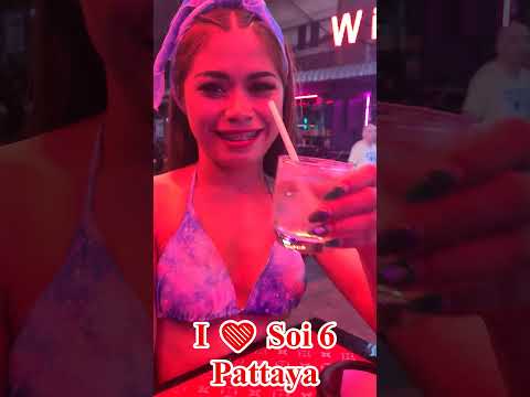 Pattaya, I Love Soi 6 😍