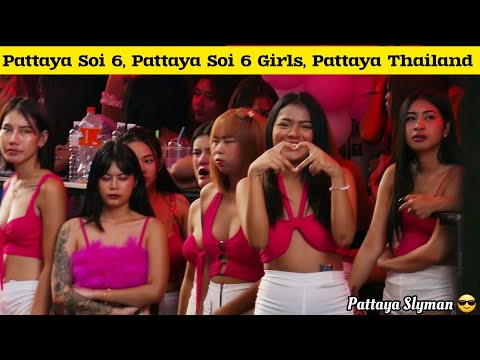 Pattaya Soi 6, Pattaya Soi 6 Girls, Pattaya Thailand