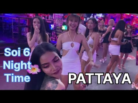 SOİ 6 PATTAYA NIGHT TIME     SEXY AND BEAUTIFUL GIRLS