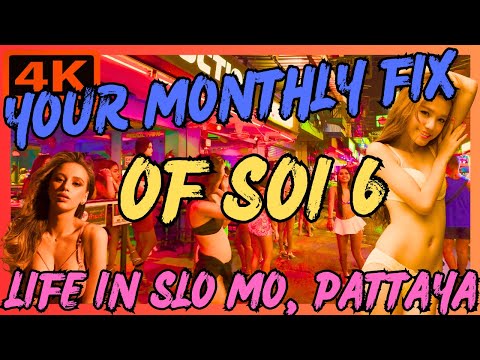 YOUR MONTHLY FIX OF SOI 6  PATTAYA LIFE IN SLO MO
