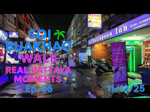 Soi Buakhao Walk 🌴 Real Pattaya Moments ✨ Ep. 06  [11/13/25]